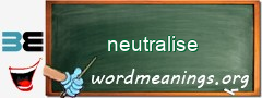 WordMeaning blackboard for neutralise